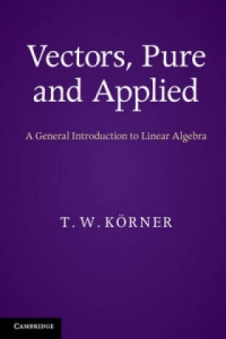 Libro Vectors, Pure and Applied T W Korner