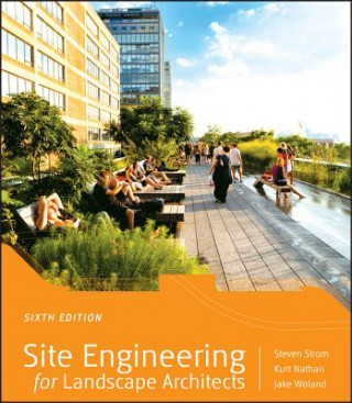 Könyv Site Engineering for Landscape Architects, 6e Steven Strom