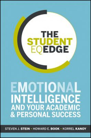 Carte Student EQ Edge - Emotional Intelligence and Your Academic and Personal Success Steven J Stein