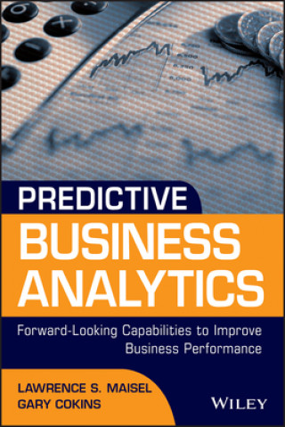 Książka Predictive Business Analytics - Forward-Looking Capabilities to Improve Business Performance Lawrence Maisel