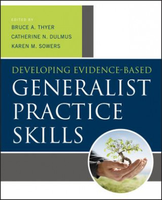 Könyv Developing Evidence-Based Generalist Practice Skills Bruce A Thyer
