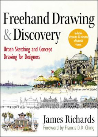 Kniha Freehand Drawing and Discovery - Urban Sketching and Concept Drawing for Designers James Richards