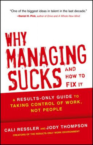 Carte Why Managing Sucks and How to Fix It - A Results- Only Guide to Taking Control of Work, Not People Jody Thompson