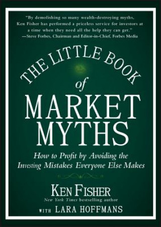 Kniha Little Book of Market Myths Kenneth L Fisher