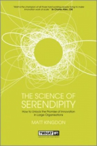 Książka Science of Serendipity - How to Unlock the Promise of Innovation in Large Organisations Matt Kingdon