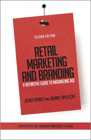 Könyv Retail Marketing and Branding - A Definitive Guide  to Maximizing ROI 2e Dennis Spillecke