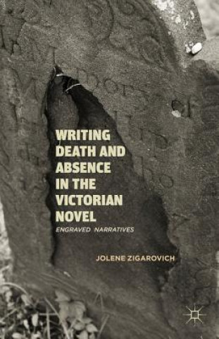 Carte Writing Death and Absence in the Victorian Novel Jolene Zigarovich