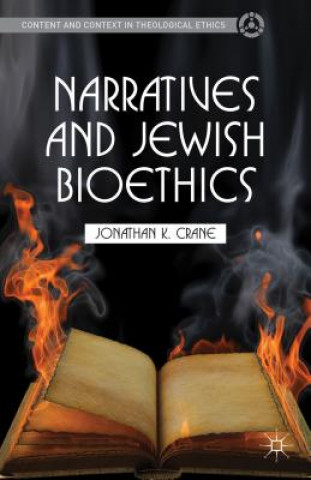 Knjiga Narratives and Jewish Bioethics Jonathan K Crane