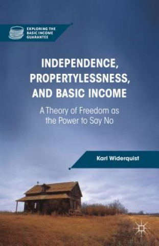 Książka Independence, Propertylessness, and Basic Income Karl Widerquist