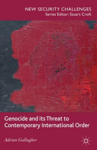 Livre Genocide and its Threat to Contemporary International Order Adrian Gallagher