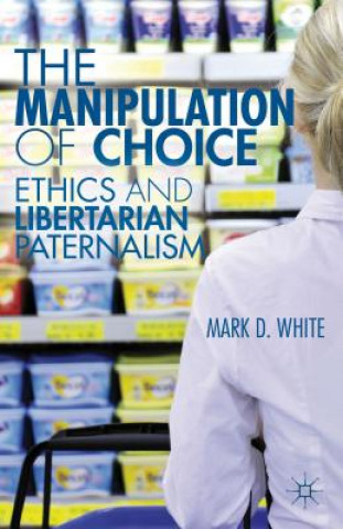 Kniha Manipulation of Choice Mark D White