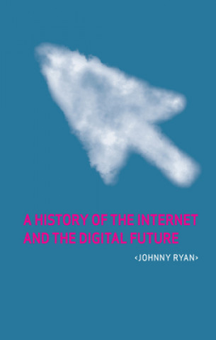 Könyv History of the Internet and the Digital Future Johnny Ryan