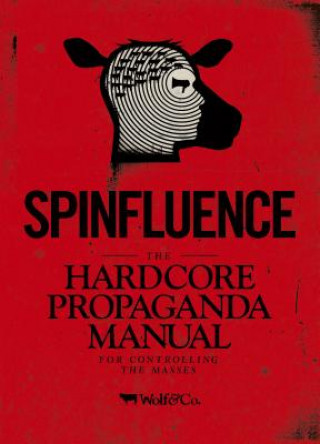 Kniha Spinfluence. The Hardcore Propaganda Manual for Controlling the Masses Nick McFarlane