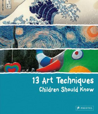 Kniha 13 Art Techniques Children Should Know Angela Wenzel
