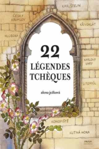 Kniha Légendes Tchéques / 22 českých legend (francouzsky) Alena Ježková
