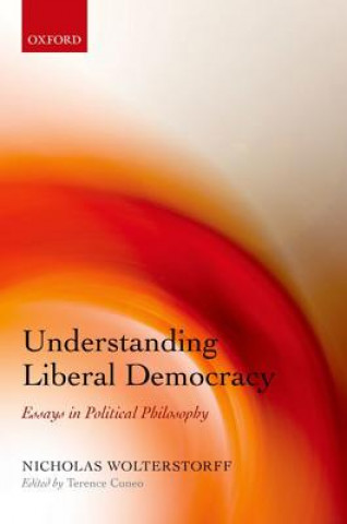 Kniha Understanding Liberal Democracy Nicholas Wolterstorff