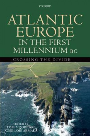 Kniha Atlantic Europe in the First Millennium BC Tom Moore
