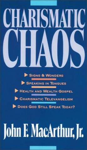 Kniha Charismatic Chaos John F MacArthur