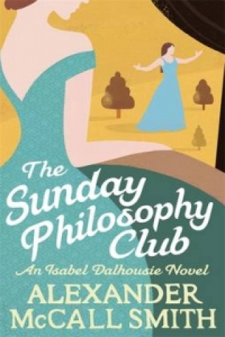 Könyv Sunday Philosophy Club Alexander McCall Smith