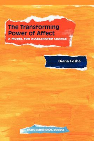 Könyv Transforming Power Of Affect Diana Fosha