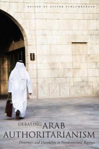 Kniha Debating Arab Authoritarianism Oliver Schlumberger
