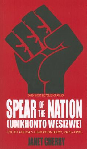 Buch Spear of the Nation: Umkhonto weSizwe Janet Cherry