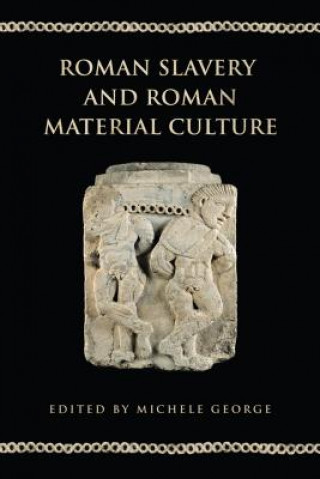 Kniha Roman Slavery and Roman Material Culture Michele George