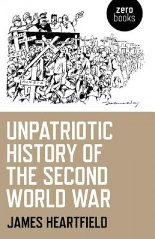 Carte Unpatriotic History of the Second World War James Heartfield