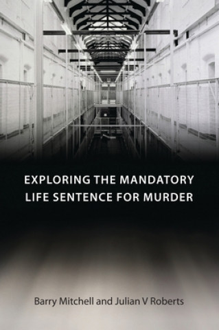 Kniha Exploring the Mandatory Life Sentence for Murder Barry Mitchell