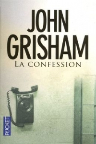 Kniha La confession. Das Geständnis, französische Ausgabe GRISHAM