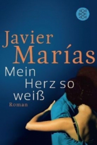 Kniha Mein Herz so weiß Javier Marias