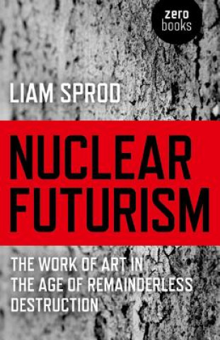 Kniha Nuclear Futurism Liam Sprod