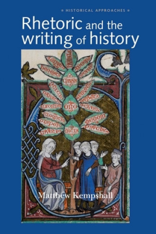 Książka Rhetoric and the Writing of History, 400-1500 Matthew Kempshall