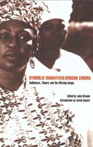 Libro Symbolic Narratives/African Cinema: Audiences, Theory and the Moving Image June Givanni