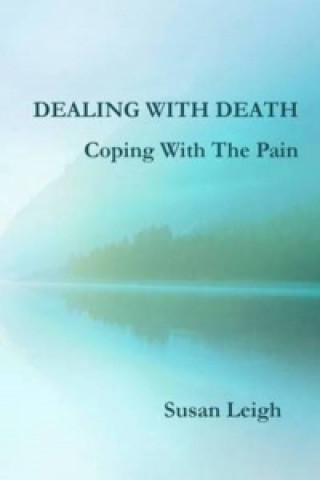 Carte Dealing With Death, Coping With The Pain Susan Leigh