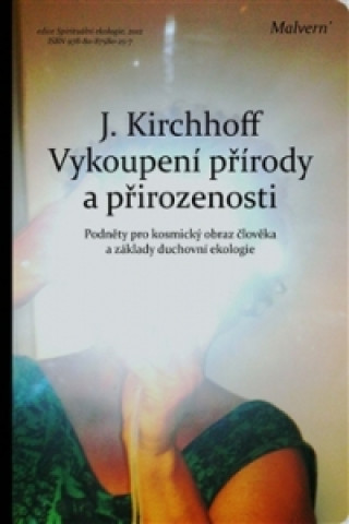 Book Vykoupení přírody a přirozenosti Jochen Kirchhoff