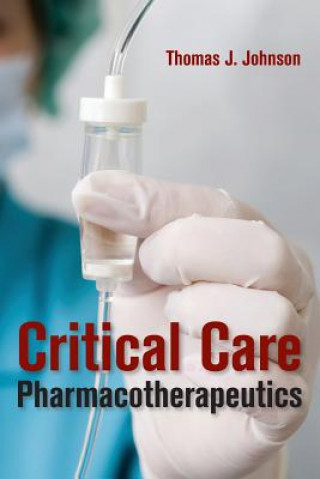 Könyv Critical Care Pharmacotherapeutics Johnson