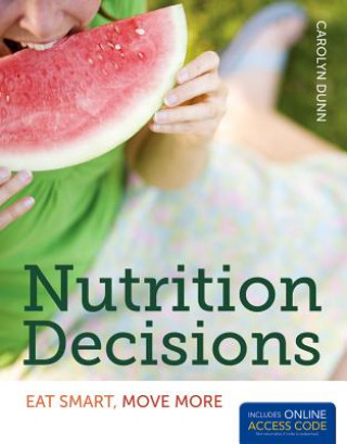 Kniha Nutrition Decisions: Eat Smart, Move More Dunn