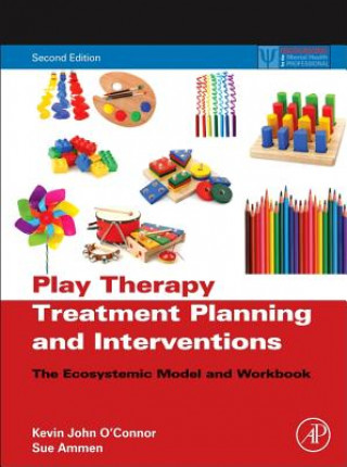 Carte Play Therapy Treatment Planning and Interventions Kevin John O'Connor