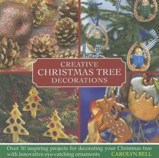Kniha Creative Christmas Tree Decorations Carolyn Bell