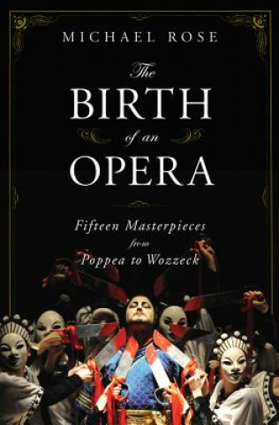 Carte Birth of an Opera Michael Rose