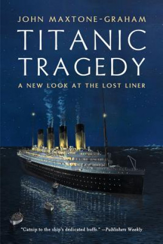 Könyv Titanic Tragedy John Maxtone-Graham