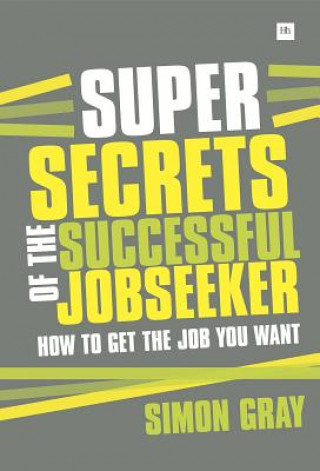 Kniha Super Secrets of the Successful Job Seeker Simon Gray