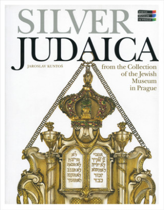 Book Silver Judaica - From the Collection of the Jewish Museum in Prague Jaroslav Kuntoš