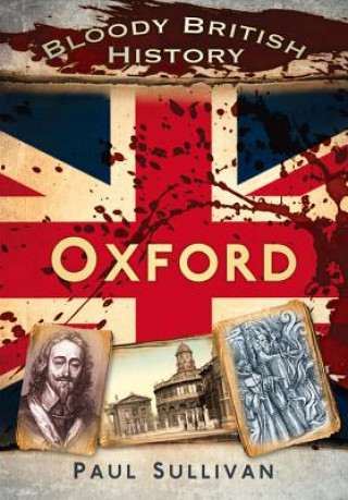 Könyv Bloody British History: Oxford Paul Sullivan
