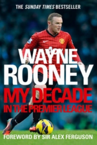 Knjiga Wayne Rooney: My Decade in the Premier League Wayne Rooney