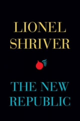 Kniha New Republic Lionel Shriver