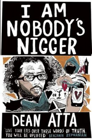 Книга I Am Nobody's Nigger Dean Atta
