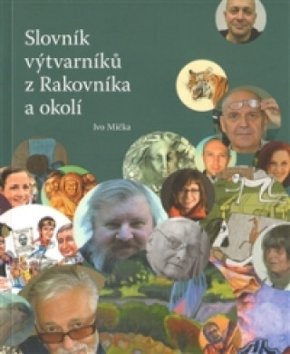 Книга Slovník výtvarníků z Rakovníka a okolí 1. Ivo Mička