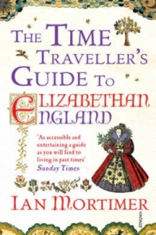 Carte Time Traveller's Guide to Elizabethan England Ian Mortimer